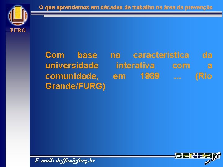 O que aprendemos em décadas de trabalho na área da prevenção FURG Com base