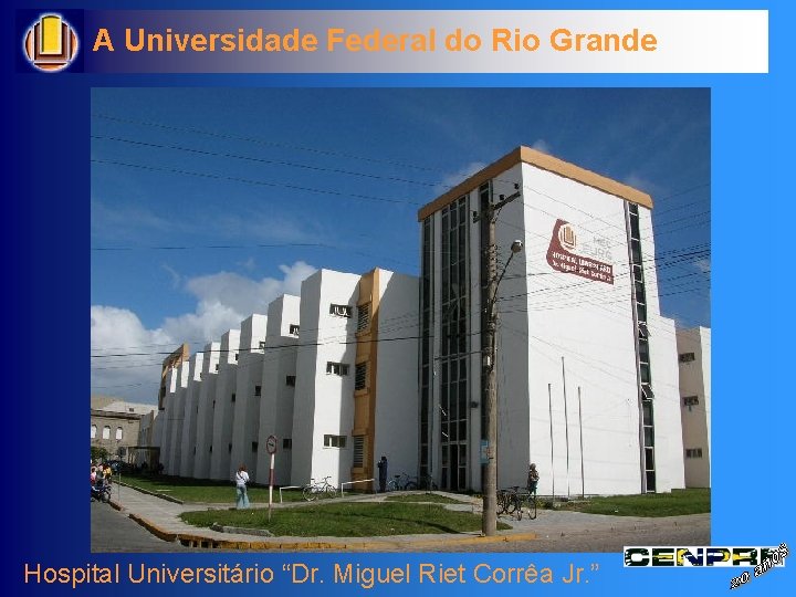 A Universidade Federal do Rio Grande Hospital Universitário “Dr. Miguel Riet Corrêa Jr. ”