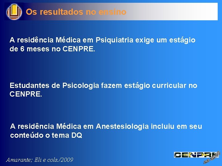 Os resultados no ensino A residência Médica em Psiquiatria exige um estágio de 6