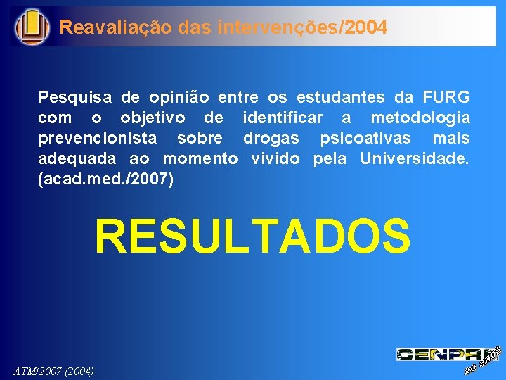 Reavaliação das intervenções/2004 Pesquisa de opinião entre os estudantes da FURG com o objetivo