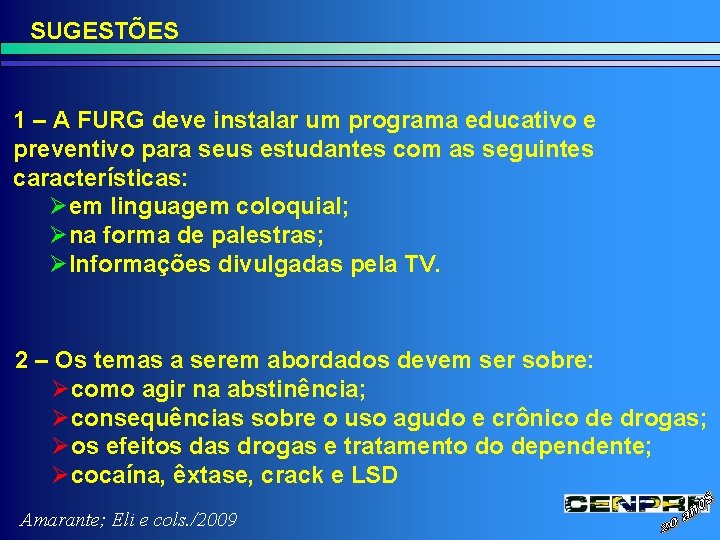 SUGESTÕES 1 – A FURG deve instalar um programa educativo e preventivo para seus