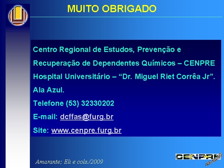 MUITO OBRIGADO Centro Regional de Estudos, Prevenção e Recuperação de Dependentes Químicos – CENPRE