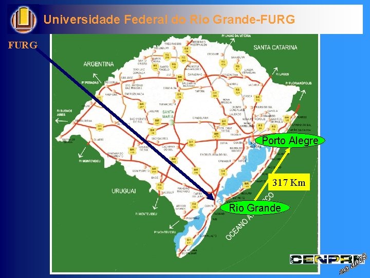 Universidade Federal do Rio Grande-FURG Porto Alegre 317 Km Rio Grande 