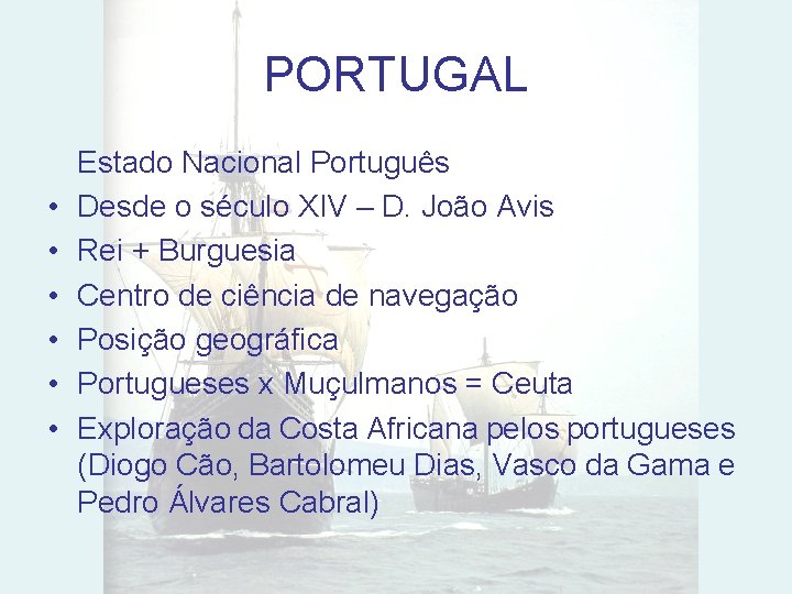 PORTUGAL • • • Estado Nacional Português Desde o século XIV – D. João