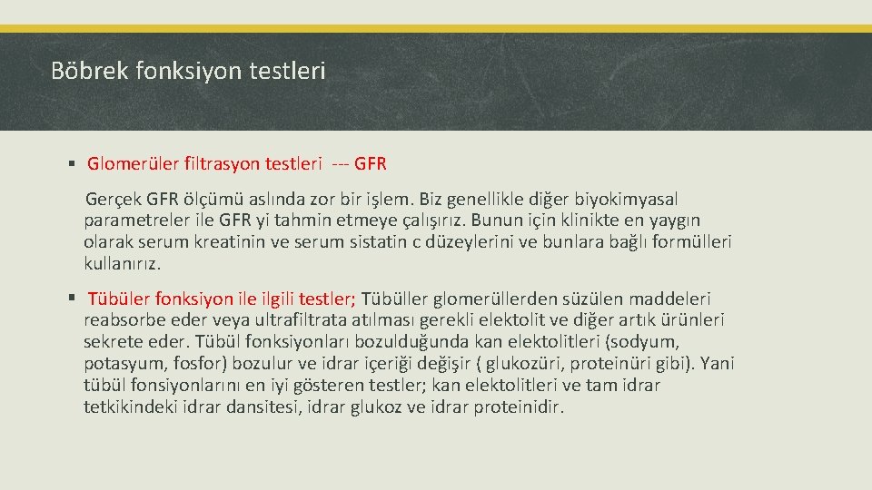 Böbrek fonksiyon testleri § Glomerüler filtrasyon testleri --- GFR Gerçek GFR ölçümü aslında zor