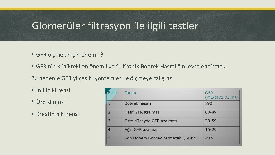 Glomerüler filtrasyon ile ilgili testler § GFR ölçmek niçin önemli ? § GFR nin