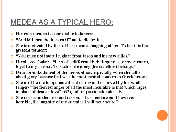 MEDEA AS A TYPICAL HERO: Her extremeness is comparable to heroes: “And kill them