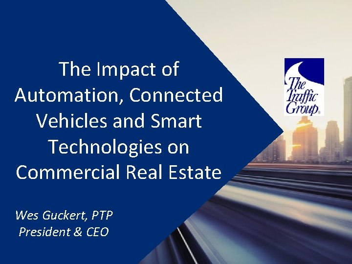 The Impact of Automation, Connected Vehicles and Smart Technologies on Commercial Real Estate Wes