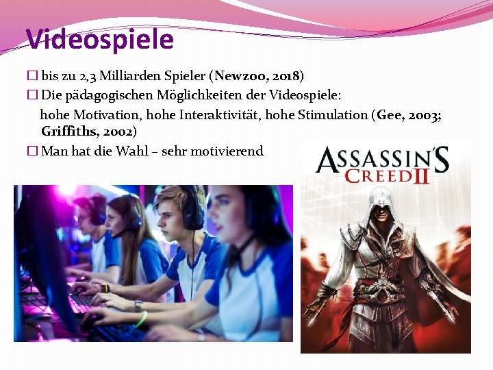 Videospiele � bis zu 2, 3 Milliarden Spieler (Newzoo, 2018) � Die pädagogischen Möglichkeiten