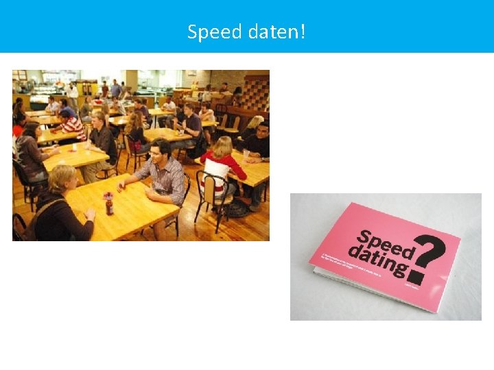 Speed daten! 