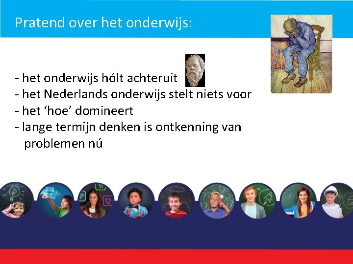 Pratend over het onderwijs: - het onderwijs hólt achteruit - het Nederlands onderwijs stelt