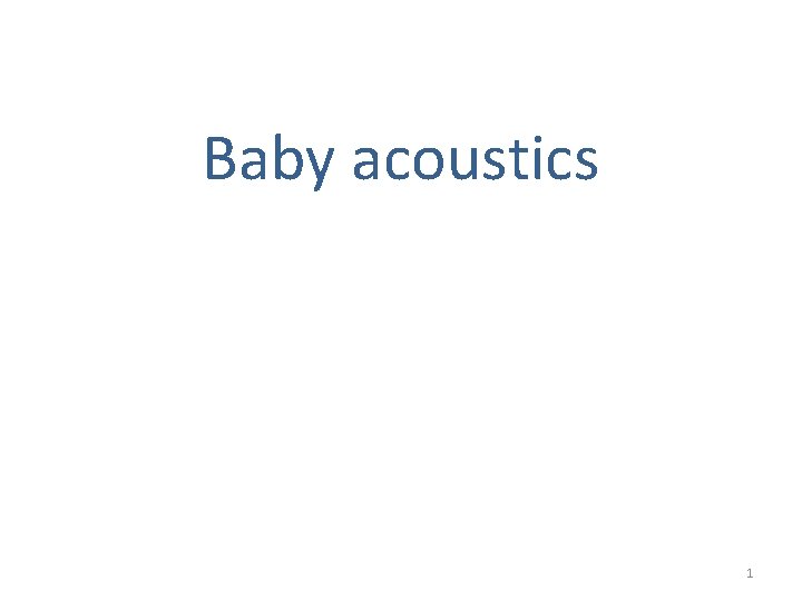 Baby acoustics 1 