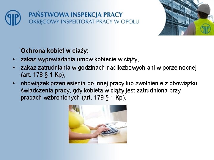 Ochrona kobiet w ciąży: • zakaz wypowiadania umów kobiecie w ciąży, • zakaz zatrudniania