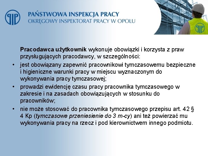 Pracodawca użytkownik wykonuje obowiązki i korzysta z praw przysługujących pracodawcy, w szczególności: • jest