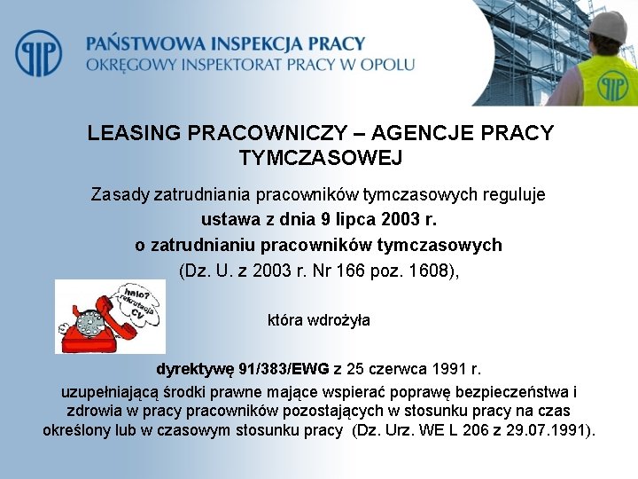 LEASING PRACOWNICZY – AGENCJE PRACY TYMCZASOWEJ Zasady zatrudniania pracowników tymczasowych reguluje ustawa z dnia