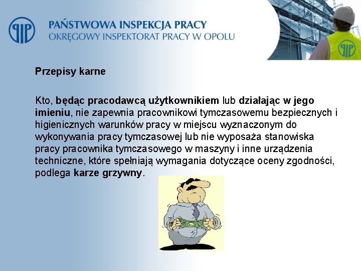 Przepisy karne Kto, będąc pracodawcą użytkownikiem lub działając w jego imieniu, nie zapewnia pracownikowi