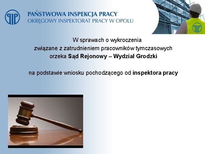 W sprawach o wykroczenia związane z zatrudnieniem pracowników tymczasowych orzeka Sąd Rejonowy – Wydział