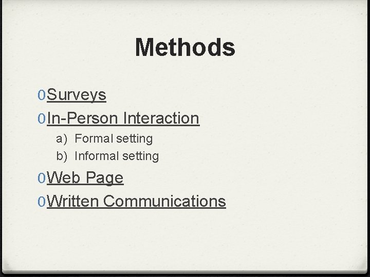 Methods 0 Surveys 0 In-Person Interaction a) Formal setting b) Informal setting 0 Web