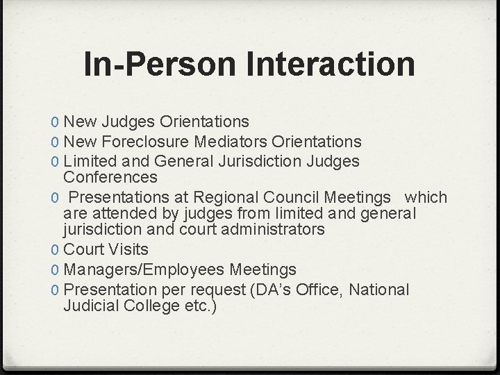 In-Person Interaction 0 New Judges Orientations 0 New Foreclosure Mediators Orientations 0 Limited and
