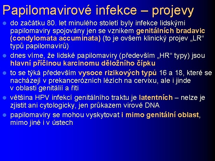 Papilomavirové infekce – projevy l l l do začátku 80. let minulého století byly