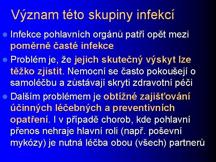 Význam této skupiny infekcí l Infekce pohlavních orgánů patří opět mezi poměrně časté infekce