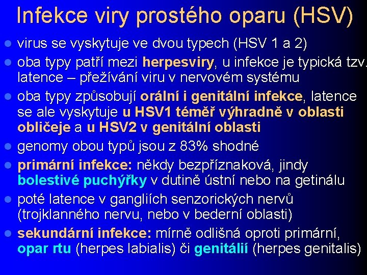 Infekce viry prostého oparu (HSV) l l l l virus se vyskytuje ve dvou