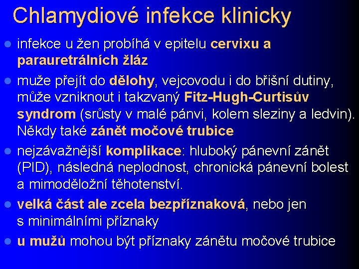 Chlamydiové infekce klinicky l l l infekce u žen probíhá v epitelu cervixu a