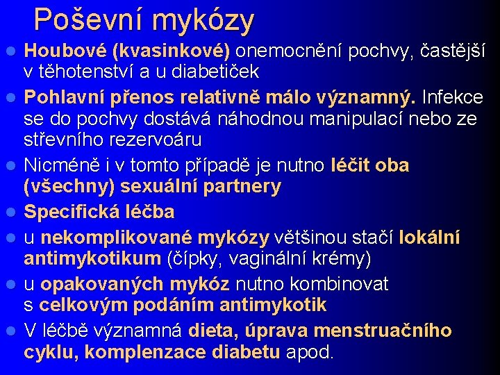 Poševní mykózy l l l l Houbové (kvasinkové) onemocnění pochvy, častější v těhotenství a