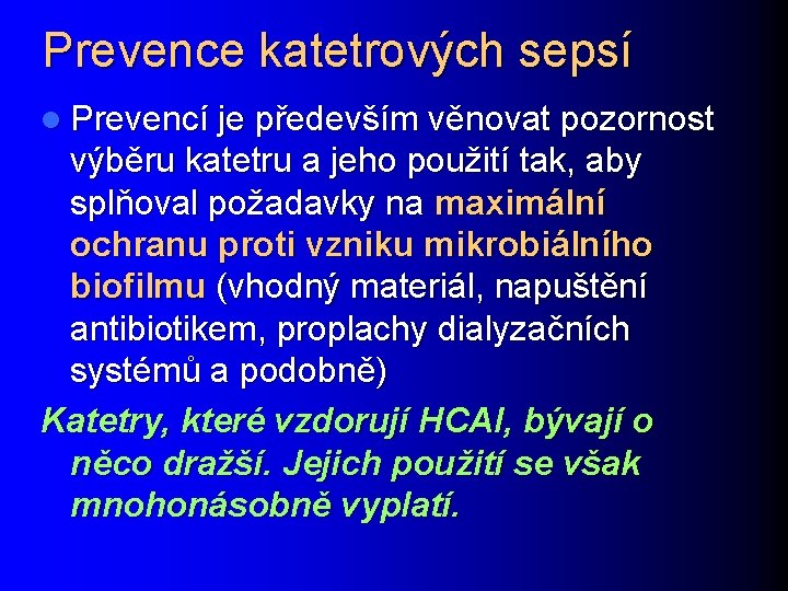 Prevence katetrových sepsí l Prevencí je především věnovat pozornost výběru katetru a jeho použití