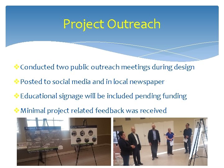 Project Outreach v. Conducted two public outreach meetings during design v. Posted to social