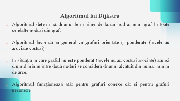 Algoritmul lui Dijkstra ● ● Algoritmul determină drumurile minime de la un nod al