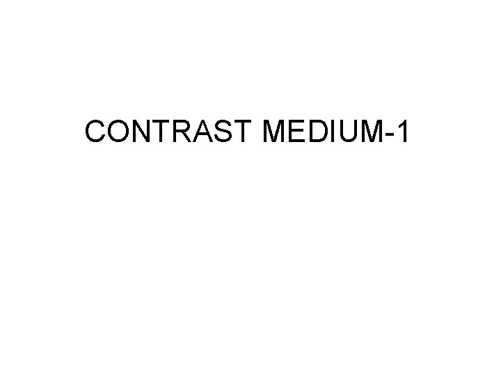 CONTRAST MEDIUM-1 