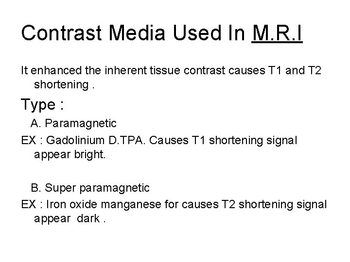 Contrast Media Used In M. R. I It enhanced the inherent tissue contrast causes