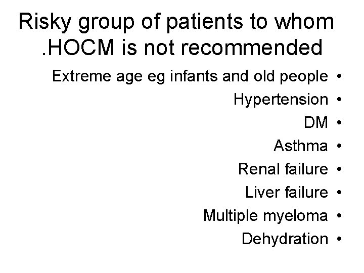 Risky group of patients to whom. HOCM is not recommended Extreme age eg infants