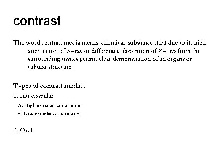 contrast The word contrast media means chemical substance sthat due to its high attenuation