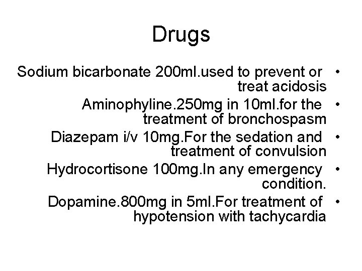 Drugs Sodium bicarbonate 200 ml. used to prevent or treat acidosis Aminophyline. 250 mg