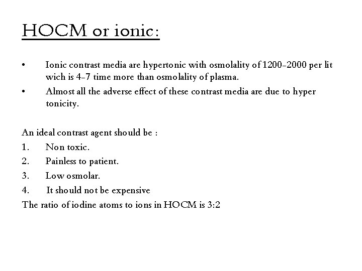HOCM or ionic: • • Ionic contrast media are hypertonic with osmolality of 1200