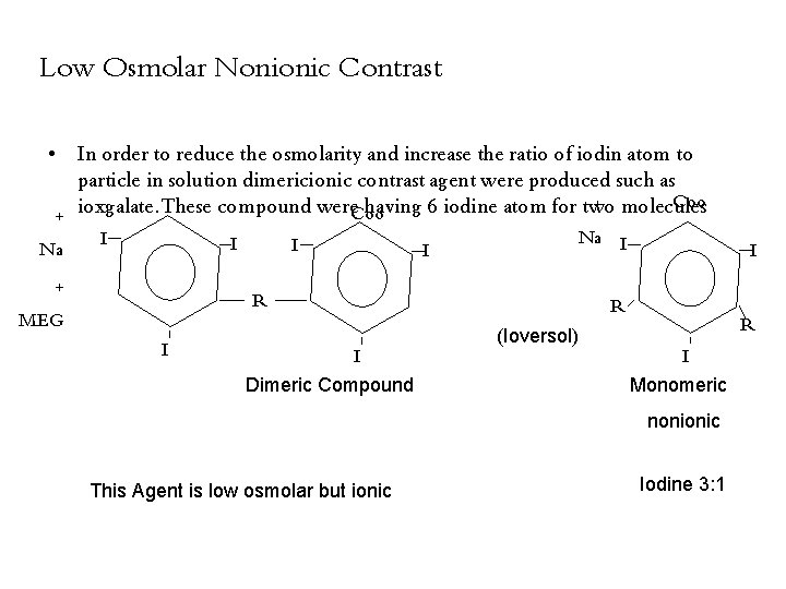 Low Osmolar Nonionic Contrast • In order to reduce the osmolarity and increase the