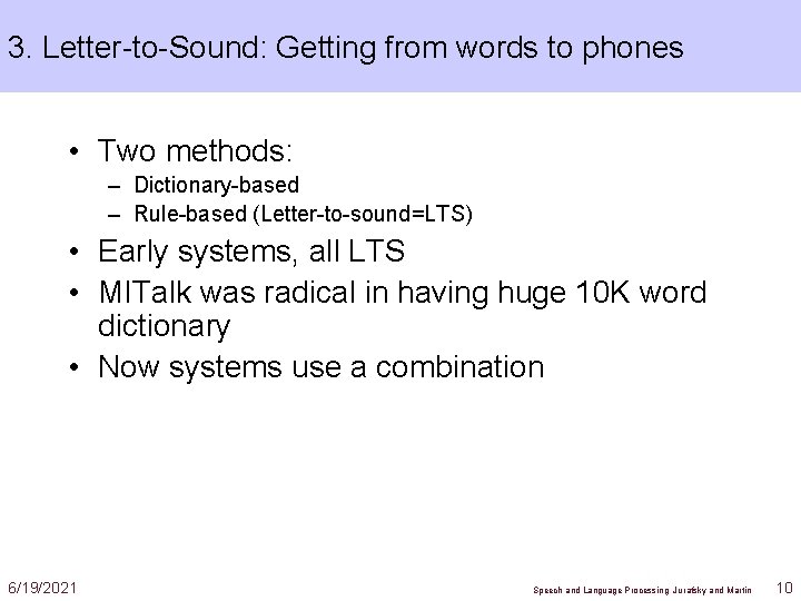 3. Letter-to-Sound: Getting from words to phones • Two methods: – Dictionary-based – Rule-based