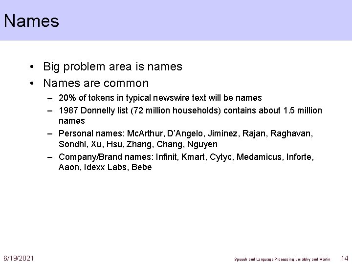 Names • Big problem area is names • Names are common – 20% of