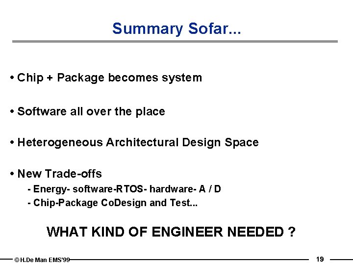 Summary Sofar. . . • Chip + Package becomes system • Software all over