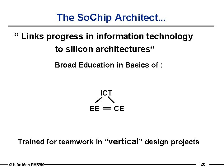 The So. Chip Architect. . . “ Links progress in information technology to silicon