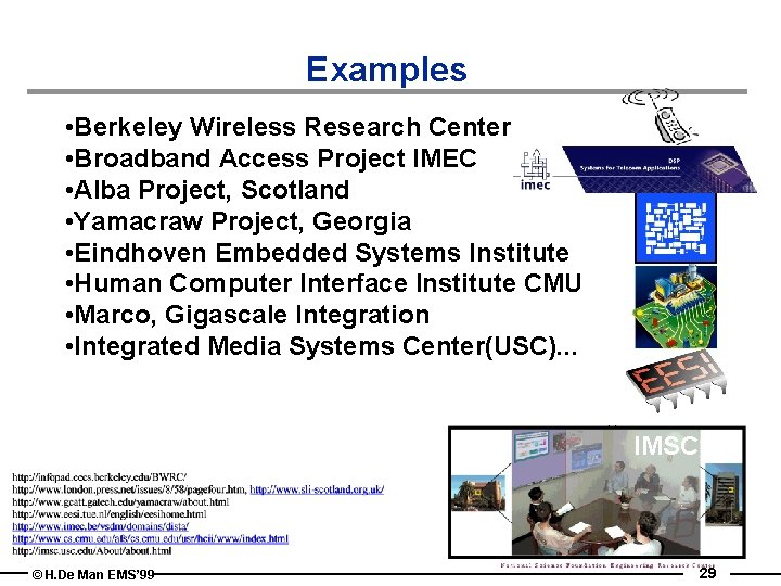 Examples • Berkeley Wireless Research Center • Broadband Access Project IMEC • Alba Project,