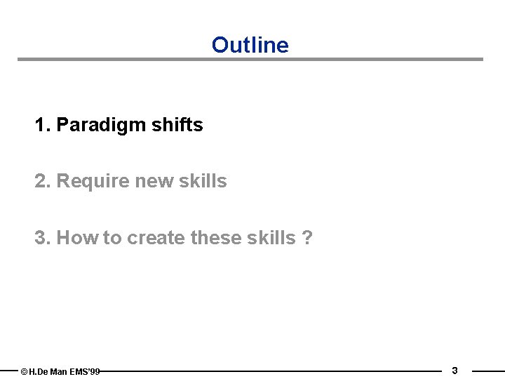 Outline 1. Paradigm shifts 2. Require new skills 3. How to create these skills