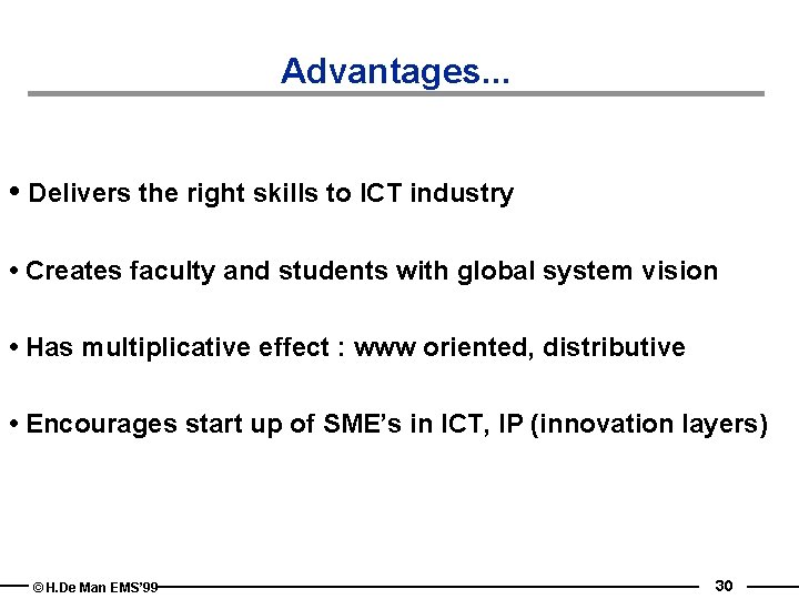 Advantages. . . • Delivers the right skills to ICT industry • Creates faculty