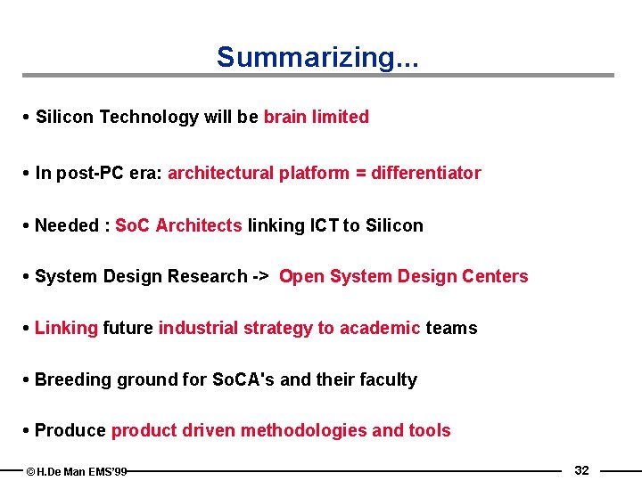 Summarizing. . . • Silicon Technology will be brain limited • In post-PC era:
