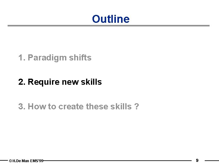 Outline 1. Paradigm shifts 2. Require new skills 3. How to create these skills