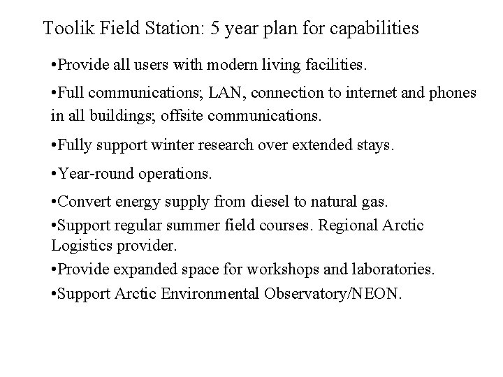 Toolik Field Station: 5 year plan for capabilities • Provide all users with modern