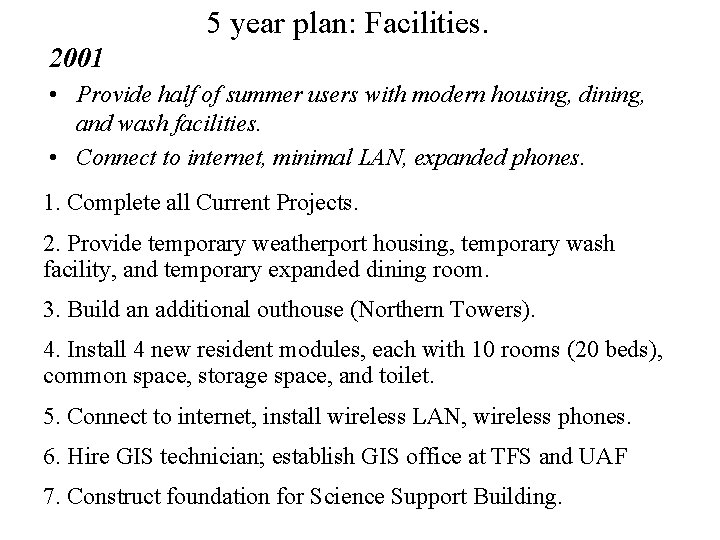 5 year plan: Facilities. 2001 • Provide half of summer users with modern housing,
