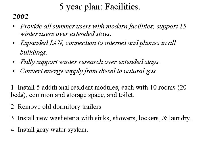 5 year plan: Facilities. 2002 • Provide all summer users with modern facilities; support